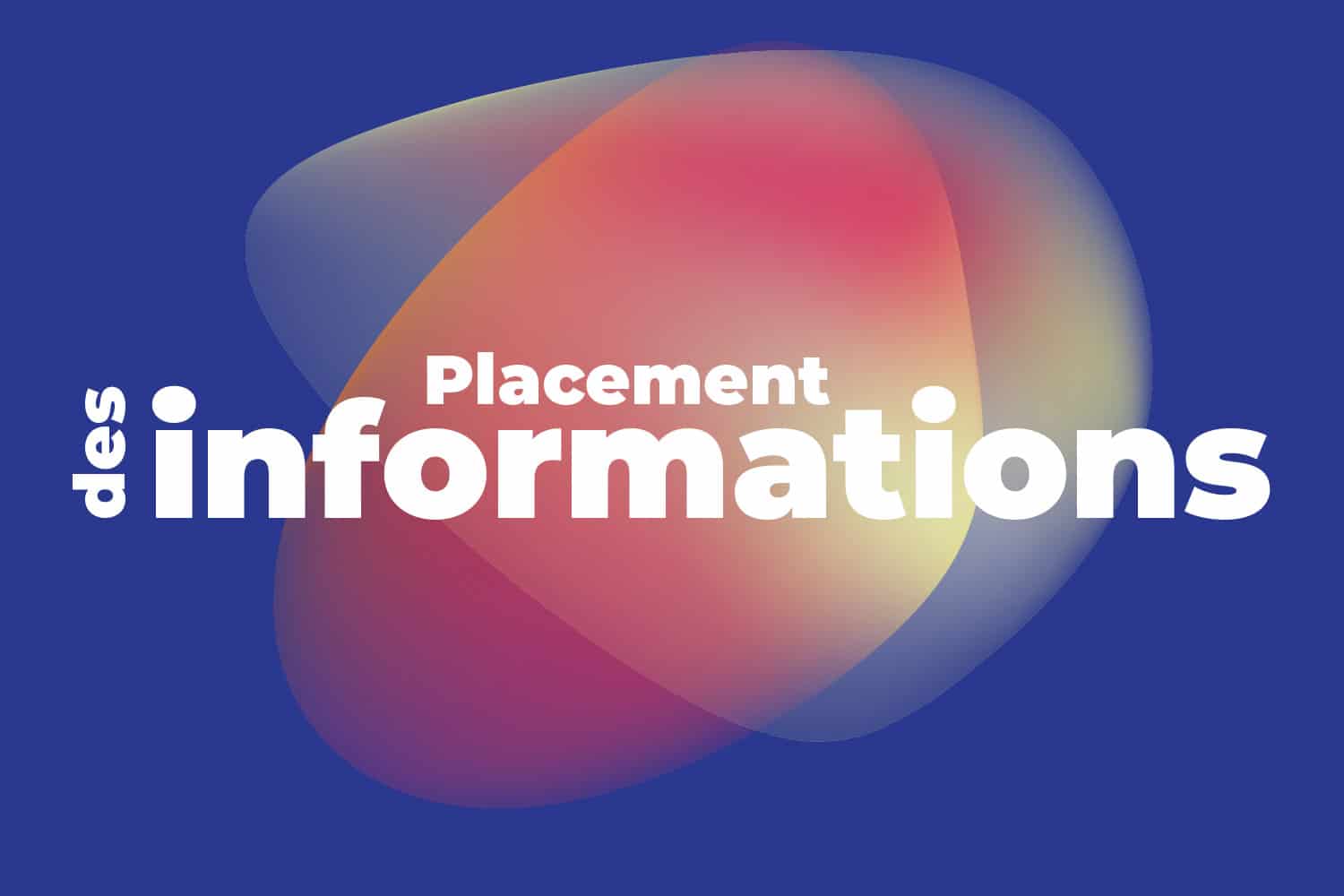 Placements et hiérarchie des informations