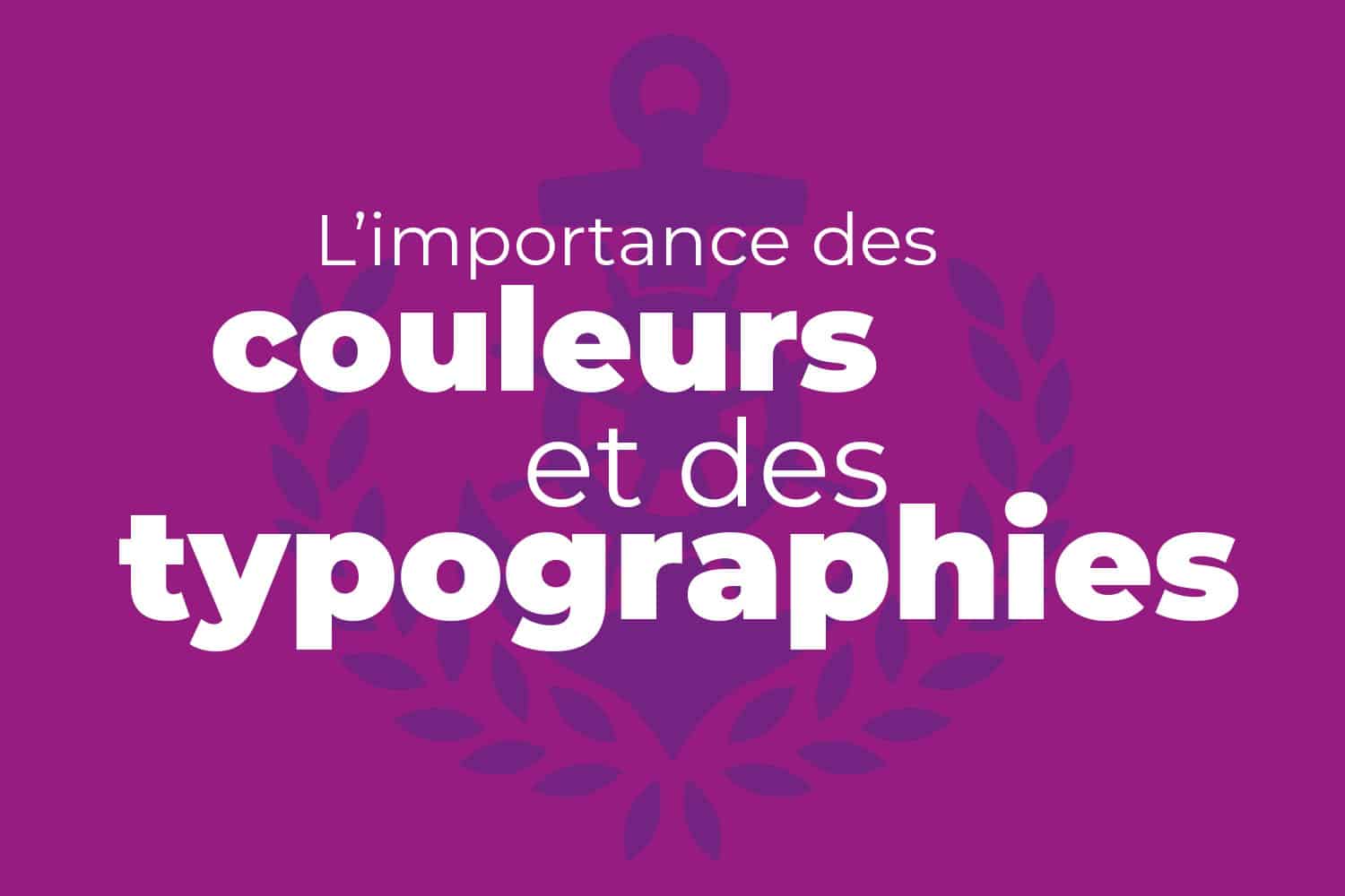 l'importance des couleurs er des typographies